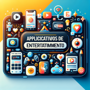 Os Melhores Aplicativos de Entretenimento para 2023
